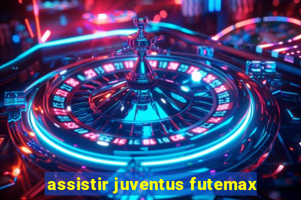 assistir juventus futemax